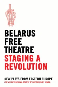 Belarus Free Theatre: Staging a Revolution_cover