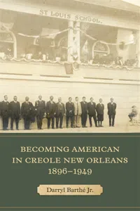 Becoming American in Creole New Orleans, 1896–1949_cover