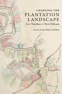 Charting the Plantation Landscape from Natchez to New Orleans_cover