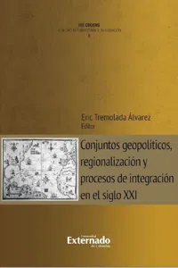 Conjuntos geopolíticos, regionalización y procesos de integración en el siglo XXI_cover