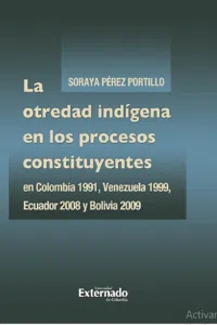 La otredad indígena en los procesos constituyentes en Colombia 1991, Venezuela 1999, Ecuador 2008 y Bolivia 2009_cover