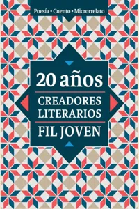 20 años. Creadores Literarios FIL Joven_cover