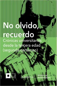 No olvido, recuerdo. Crónicas universitarias desde la tercera edad_cover