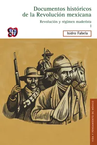 Documentos históricos de la Revolución mexicana: Revolución y régimen maderista, I_cover