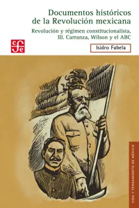 Documentos históricos de la Revolución mexicana: Revolución y régimen constitucionalista, III. Carranza, Wilson y el ABC_cover