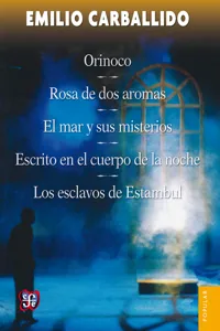 Orinoco / Rosa de dos aromas / El mar y sus misterios / Escrito en el cuerpo de la noche / Los esclavos de Estambul_cover