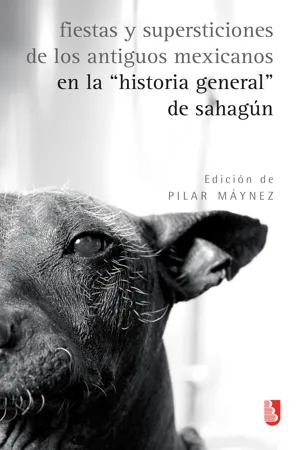 Fiestas y supersticiones de los antiguos mexicanos en la "Historia general" de Sahagún