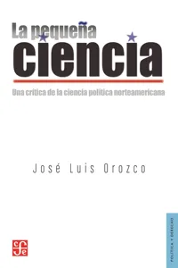 La pequeña ciencia Una crítica de la ciencia política norteamericana_cover