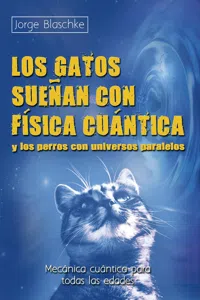 Los gatos sueñan con física cuántica y los perros con universos paralelos_cover