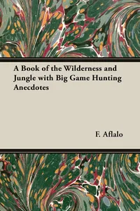 A Book of the Wilderness and Jungle with Big Game Hunting Anecdotes_cover