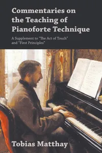 Commentaries on the Teaching of Pianoforte Technique - A Supplement to "The Act of Touch" and "First Principles"_cover