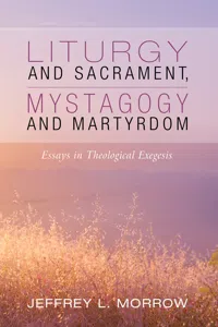 Liturgy and Sacrament, Mystagogy and Martyrdom_cover