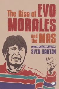 The Rise of Evo Morales and the MAS_cover