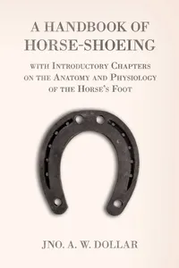 A Handbook of Horse-Shoeing with Introductory Chapters on the Anatomy and Physiology of the Horse's Foot_cover