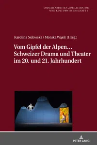 Vom Gipfel der Alpen… Schweizer Drama und Theater im 20. und 21. Jahrhundert_cover