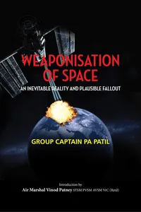 Weaponisation of Space: An Inevitable Reality and Plausible Fallout_cover