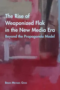 The Rise of Weaponized Flak in the New Media Era_cover