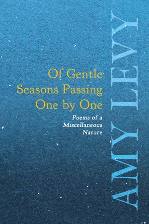 Of Gentle Seasons Passing One by One - Poems of a Miscellaneous Nature