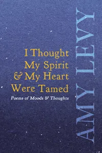 I Thought My Spirit & My Heart Were Tamed - Poems of Moods & Thoughts_cover