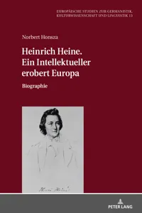 Heinrich Heine. Ein Intellektueller erobert Europa_cover