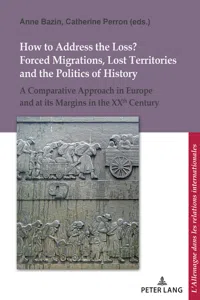 How to Address the Loss? Forced Migrations, Lost Territories and the Politics of History_cover