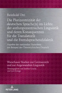 Die Plurizentrizität der deutschen Sprach im Lichte der anthropozentrischen Linguistik und deren Konsequenzen für die Translatorik und die Fremdsprachendidaktik_cover