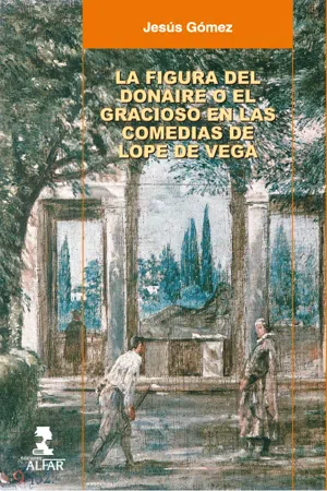 LA FIGURA DEL DONAIRE O EL GRACIOSO EN LAS COMEDIAS DE LOPE DE VEGA