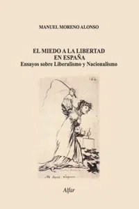 El MIEDO A LA LIBERTAD EN ESPAÑA. Ensayos sobre liberalismo y nacionalismo._cover