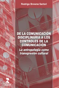 DE LA COMUNICACIÓN DISCIPLINARIA A LOS CONTROLES DE LA COMUNICACIÓN. La antropologíacomo transgresión cultural_cover