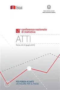 Più forza ai dati: un valore per il Paese Atti della Dodicesima Conferenza nazionale di statistica Roma, 22-24 giugno 2016_cover