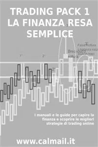 LA FINANZA RESA SEMPLICE - PACK 1 - I manuali e le guide per capire la finanza e scoprire le migliori strategie di trading online_cover