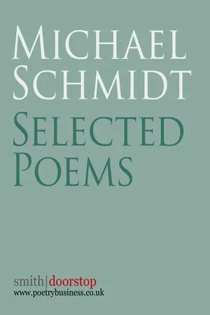 Michael Schmidt: Selected Poems