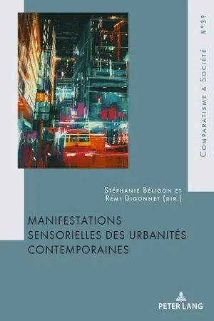 Manifestations sensorielles des urbanités contemporaines