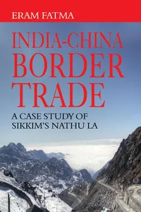 IndiaChina Border Trade: A Case Study of Sikkim's Nathu La_cover