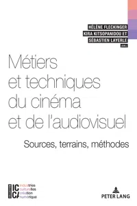 Métiers et techniques du cinéma et de laudiovisuel : sources, terrains, méthodes_cover