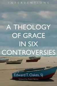 A Theology of Grace in Six Controversies_cover