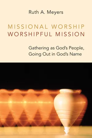 Missional Worship, Worshipful Mission