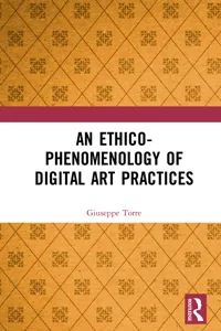 An Ethico-Phenomenology of Digital Art Practices_cover