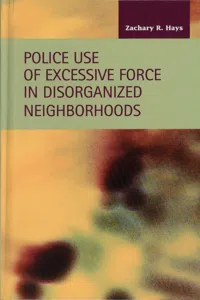 Police Use of Excessive Force in Disorganized Neighborhoods_cover