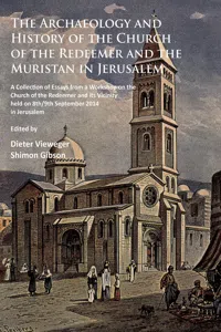 The Archaeology and History of the Church of the Redeemer and the Muristan in Jerusalem_cover