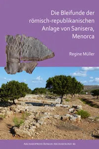 Die Bleifunde der römisch-republikanischen Anlage von Sanisera, Menorca_cover