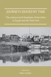 Journeys Erased by Time: The Rediscovered Footprints of Travellers in Egypt and the Near East_cover