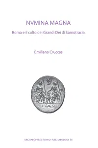 NVMINA MAGNA: Roma e il culto dei Grandi Dei di Samotracia_cover