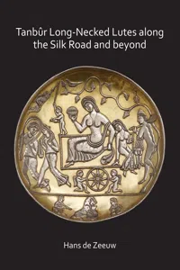 Tanbûr Long-Necked Lutes along the Silk Road and beyond_cover