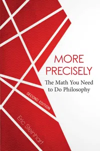 More Precisely: The Math You Need to Do Philosophy - Second Edition_cover