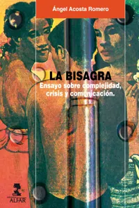 LA BISAGRA. Ensayo sobre complejidad, crisis y comunicación_cover