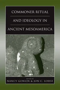 Commoner Ritual and Ideology in Ancient Mesoamerica_cover