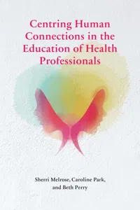 Centring Human Connections in the Education of Health Professionals_cover