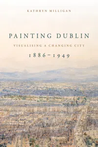 Painting Dublin, 1886–1949_cover