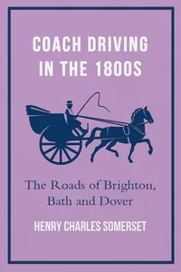 Coach Driving in the 1800s - The Roads of Brighton, Bath and Dover_cover